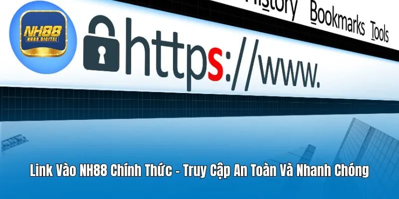 Link Vào NH88 Chính Thức - Truy Cập An Toàn Và Nhanh Chóng